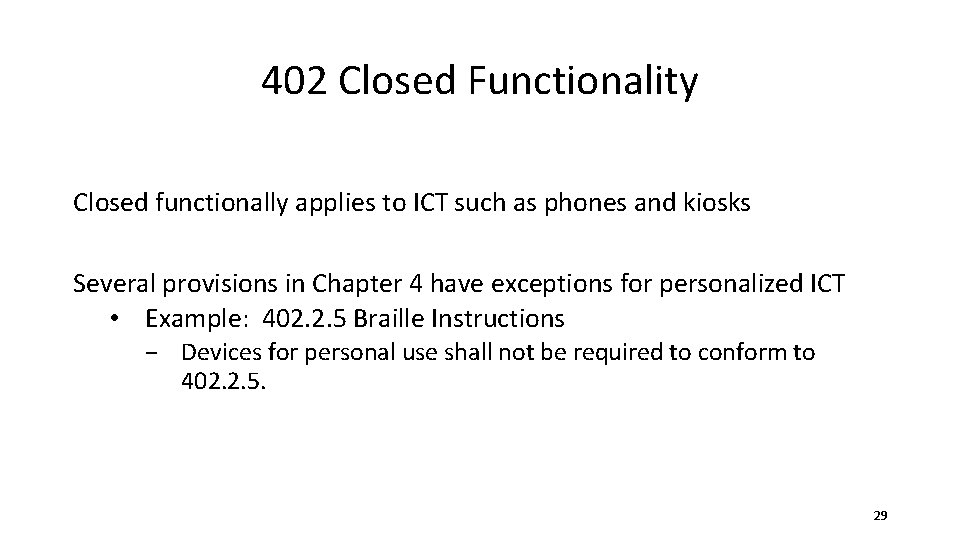 402 Closed Functionality Closed functionally applies to ICT such as phones and kiosks Several