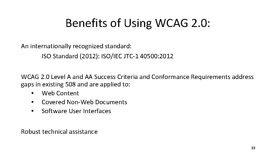 Benefits of Using WCAG 2. 0: An internationally recognized standard: ISO Standard (2012): ISO/IEC