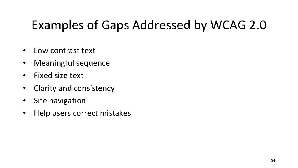 Examples of Gaps Addressed by WCAG 2. 0 • • • Low contrast text