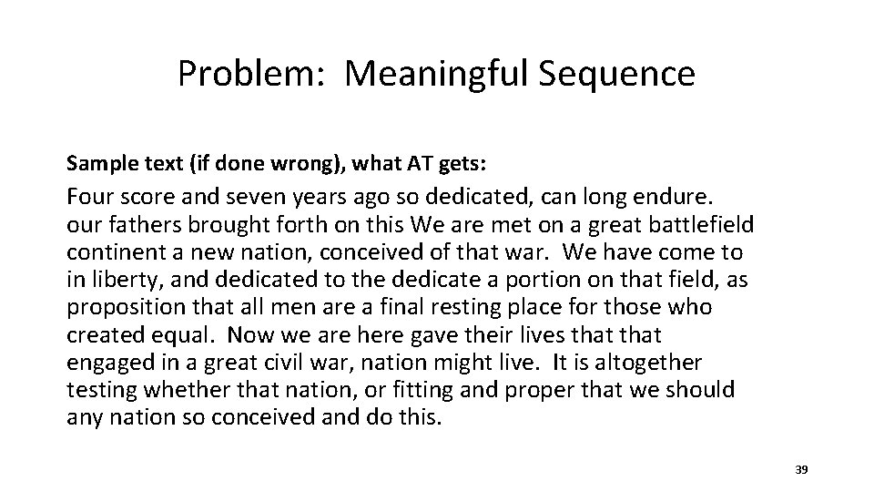 Problem: Meaningful Sequence Sample text (if done wrong), what AT gets: Four score and