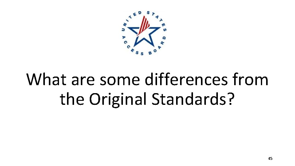 What are some differences from the Original Standards? 45 