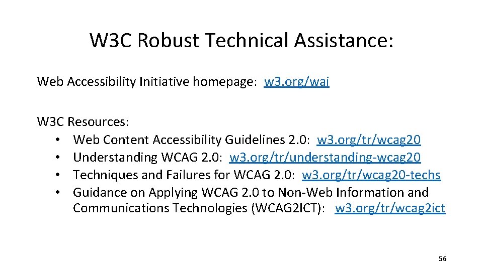 W 3 C Robust Technical Assistance: Web Accessibility Initiative homepage: w 3. org/wai W