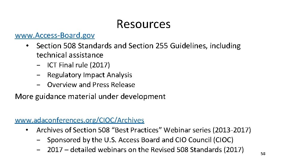 Resources www. Access-Board. gov • Section 508 Standards and Section 255 Guidelines, including technical