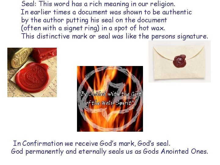 Seal: This word has a rich meaning in our religion. In earlier times a