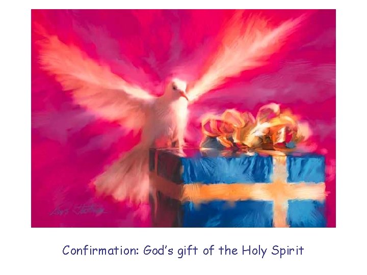 Confirmation: God’s gift of the Holy Spirit 