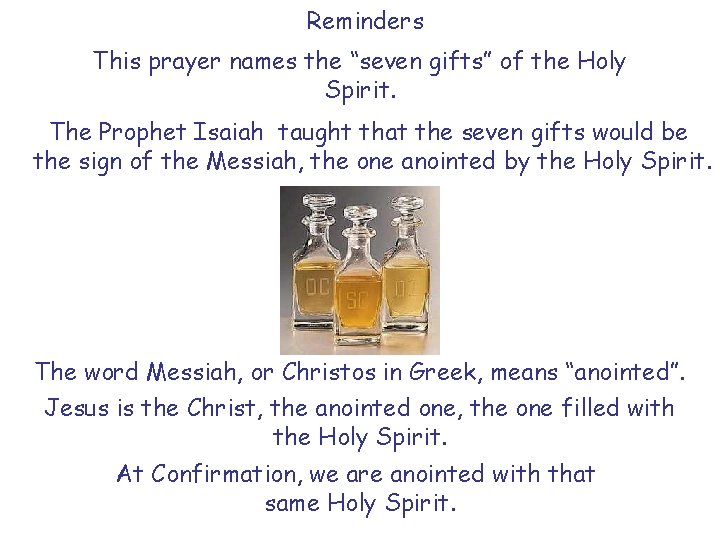 Reminders This prayer names the “seven gifts” of the Holy Spirit. The Prophet Isaiah