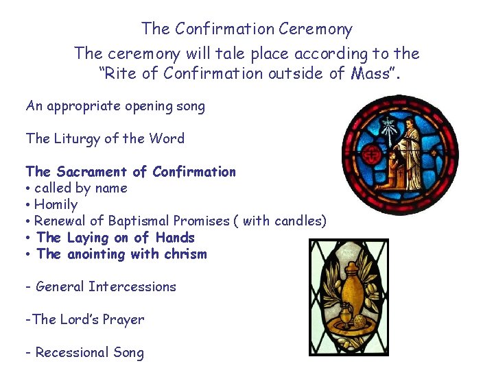 The Confirmation Ceremony The ceremony will tale place according to the “Rite of Confirmation
