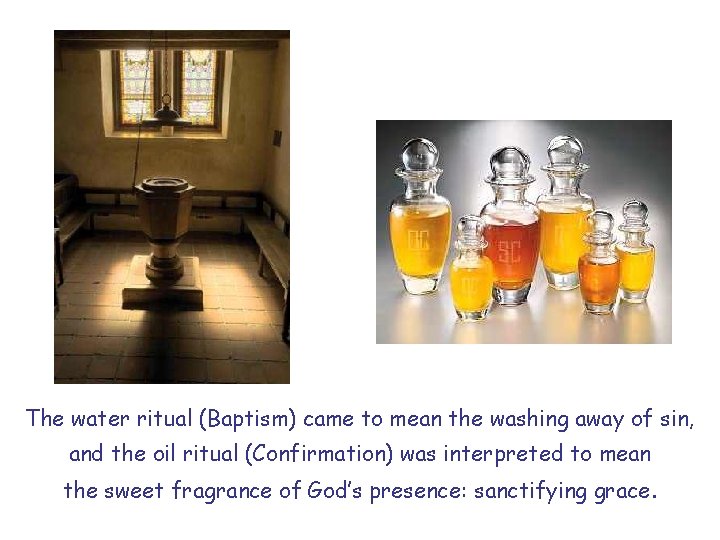 The water ritual (Baptism) came to mean the washing away of sin, and the