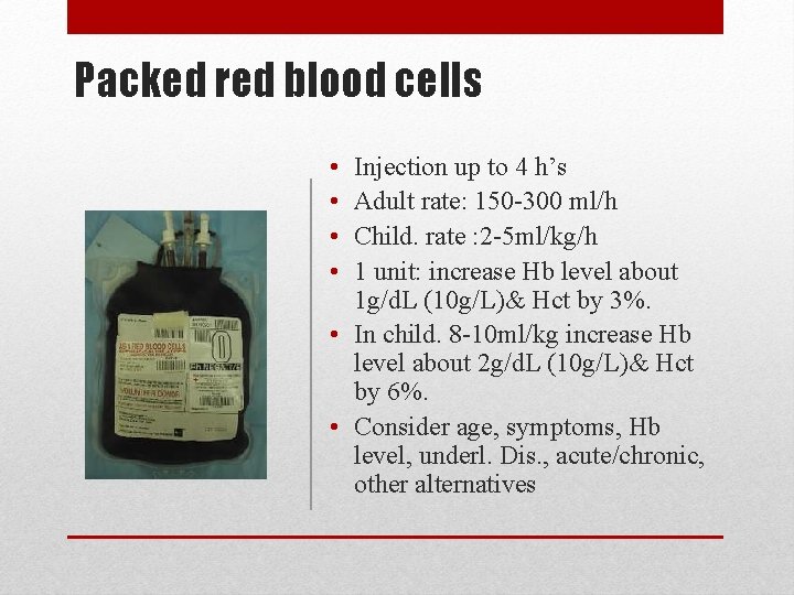 Packed red blood cells • • Injection up to 4 h’s Adult rate: 150
