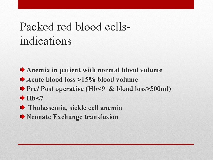 Packed red blood cellsindications Anemia in patient with normal blood volume Acute blood loss