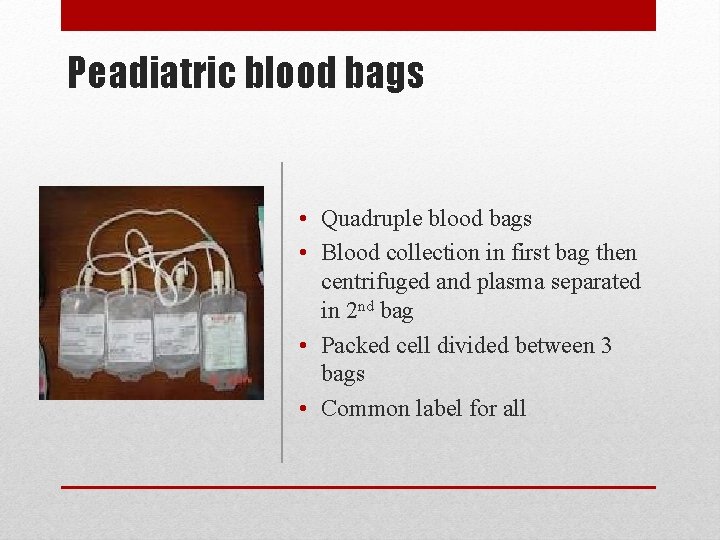 Peadiatric blood bags • Quadruple blood bags • Blood collection in first bag then