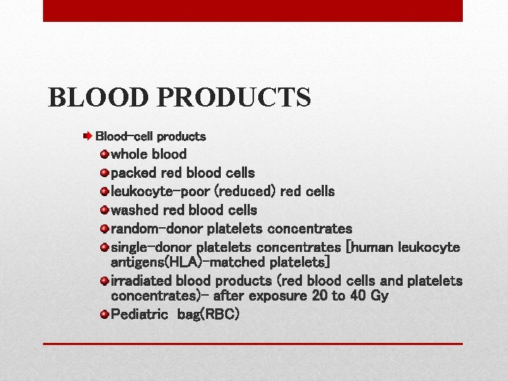 BLOOD PRODUCTS Blood-cell products whole blood packed red blood cells leukocyte-poor (reduced) red cells