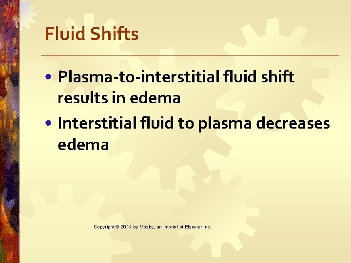 Fluid Shifts • Plasma-to-interstitial fluid shift results in edema • Interstitial fluid to plasma