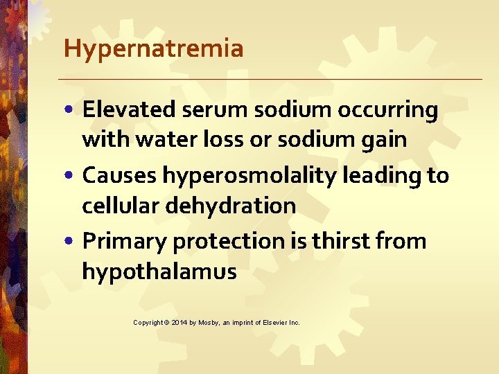 Hypernatremia • Elevated serum sodium occurring with water loss or sodium gain • Causes