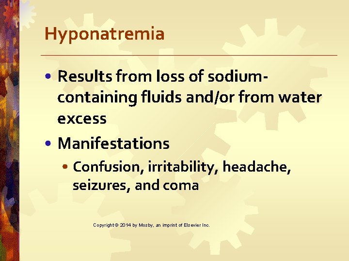 Hyponatremia • Results from loss of sodiumcontaining fluids and/or from water excess • Manifestations