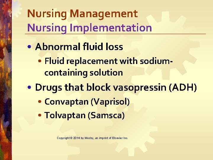 Nursing Management Nursing Implementation • Abnormal fluid loss • Fluid replacement with sodiumcontaining solution
