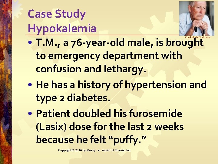 Case Study Hypokalemia • T. M. , a 76 -year-old male, is brought to