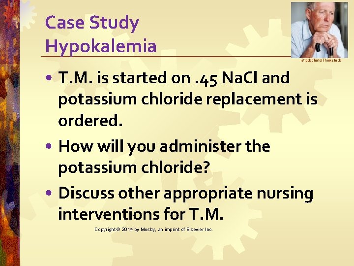 Case Study Hypokalemia i. Stockphoto/Thinkstock • T. M. is started on. 45 Na. Cl