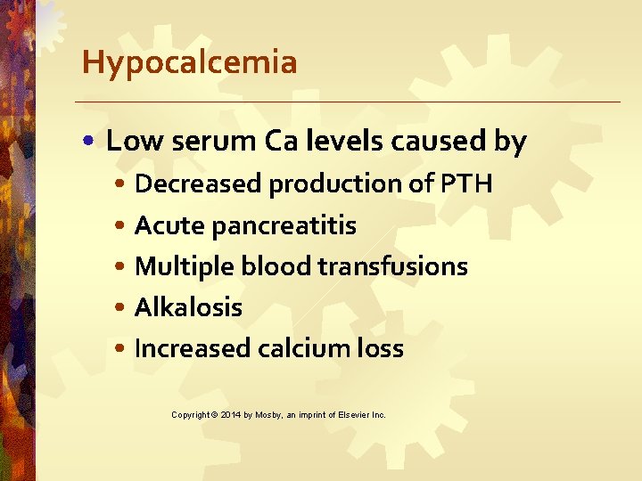 Hypocalcemia • Low serum Ca levels caused by • Decreased production of PTH •