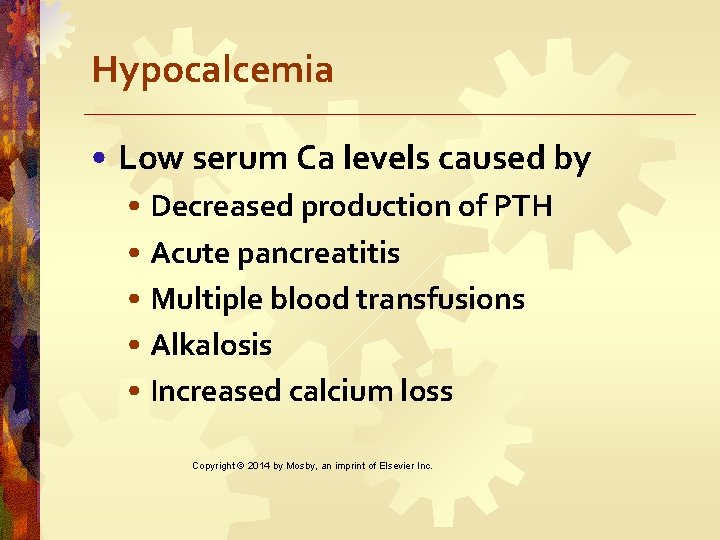 Hypocalcemia • Low serum Ca levels caused by • Decreased production of PTH •