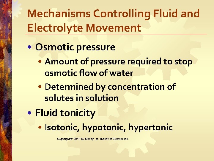 Mechanisms Controlling Fluid and Electrolyte Movement • Osmotic pressure • Amount of pressure required