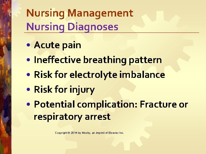 Nursing Management Nursing Diagnoses • Acute pain • Ineffective breathing pattern • Risk for