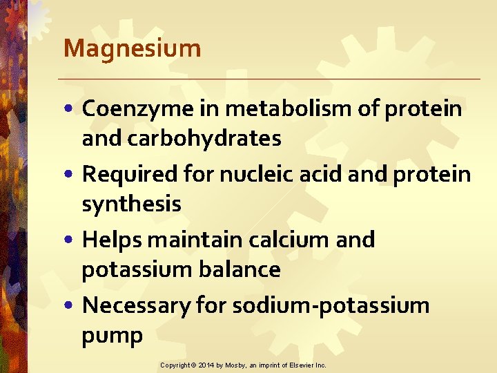 Magnesium • Coenzyme in metabolism of protein and carbohydrates • Required for nucleic acid