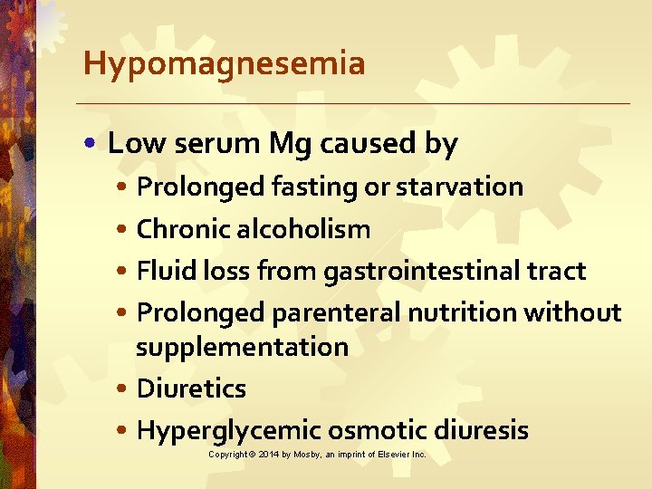 Hypomagnesemia • Low serum Mg caused by • Prolonged fasting or starvation • Chronic