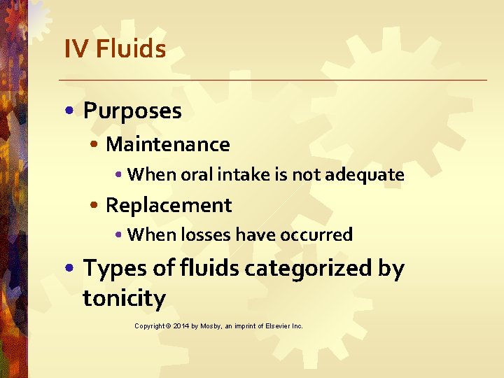 IV Fluids • Purposes • Maintenance • When oral intake is not adequate •