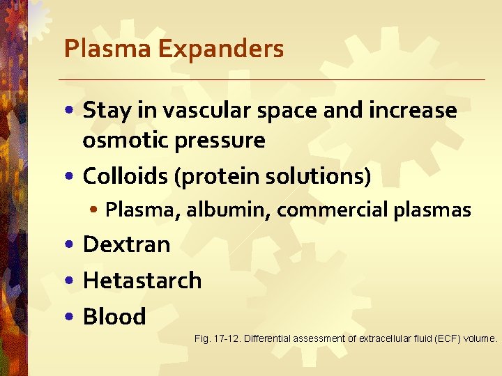 Plasma Expanders • Stay in vascular space and increase osmotic pressure • Colloids (protein