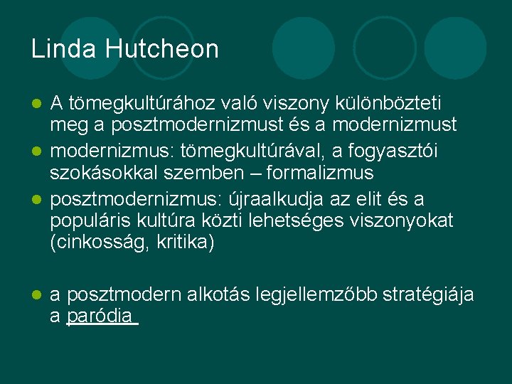 Linda Hutcheon A tömegkultúrához való viszony különbözteti meg a posztmodernizmust és a modernizmust l