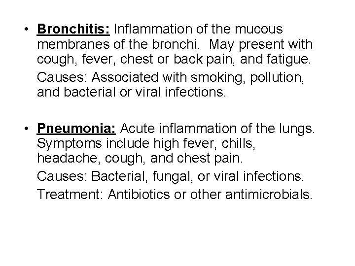  • Bronchitis: Inflammation of the mucous membranes of the bronchi. May present with