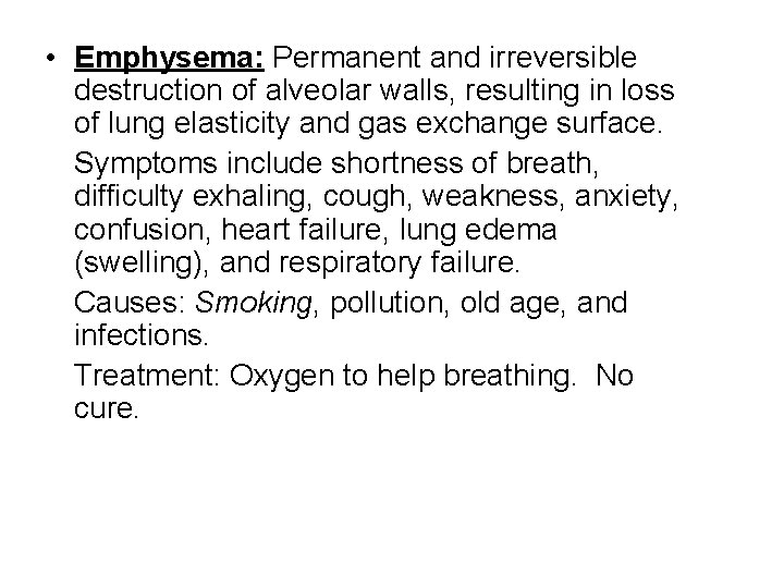  • Emphysema: Permanent and irreversible destruction of alveolar walls, resulting in loss of