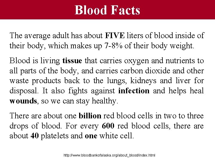 Blood Facts The average adult has about FIVE liters of blood inside of their