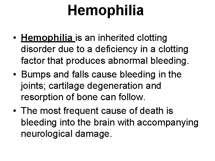Hemophilia • Hemophilia is an inherited clotting disorder due to a deficiency in a