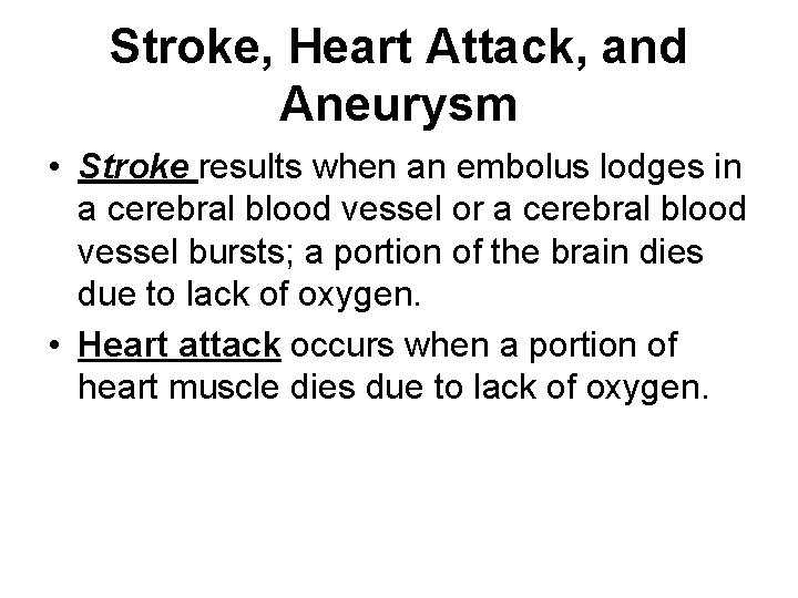 Stroke, Heart Attack, and Aneurysm • Stroke results when an embolus lodges in a