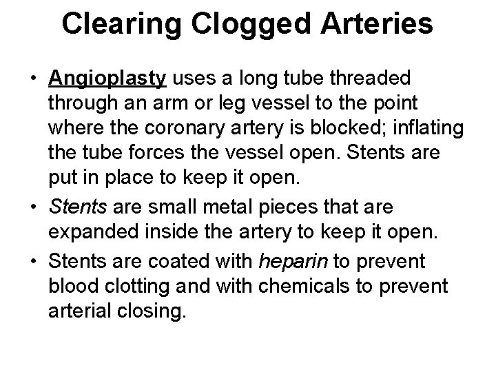 Clearing Clogged Arteries • Angioplasty uses a long tube threaded through an arm or