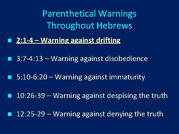 Parenthetical Warnings Throughout Hebrews n 2: 1 -4 – Warning against drifting n 3: