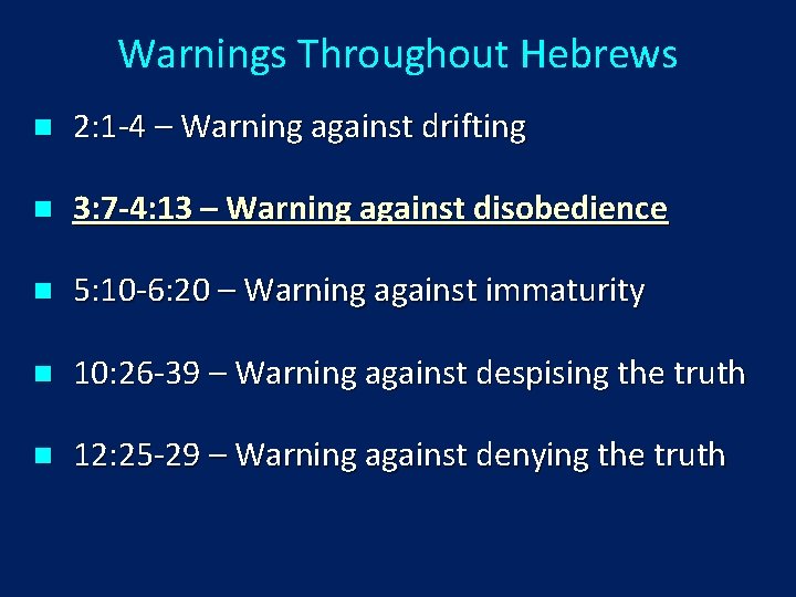 Warnings Throughout Hebrews n 2: 1 -4 – Warning against drifting n 3: 7