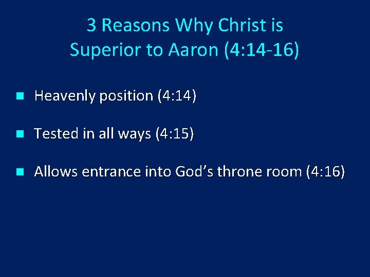 3 Reasons Why Christ is Superior to Aaron (4: 14 -16) n Heavenly position