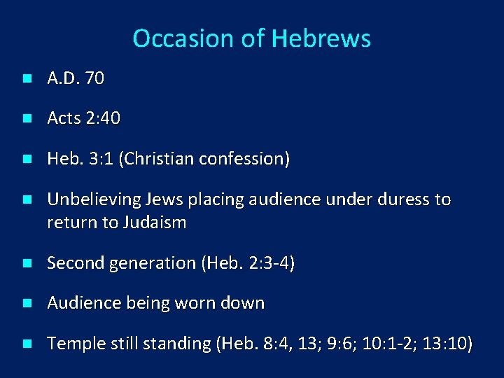 Occasion of Hebrews n A. D. 70 n Acts 2: 40 n Heb. 3: