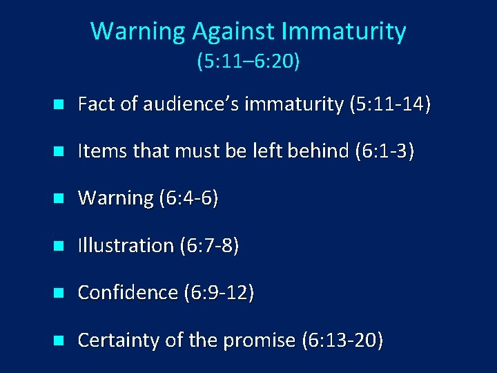 Warning Against Immaturity (5: 11– 6: 20) n Fact of audience’s immaturity (5: 11