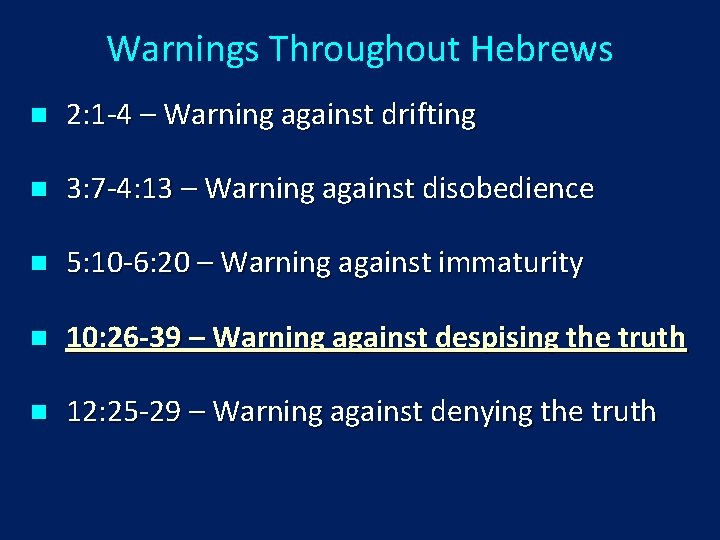 Warnings Throughout Hebrews n 2: 1 -4 – Warning against drifting n 3: 7