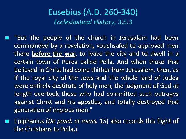 Eusebius (A. D. 260 -340) Ecclesiastical History, 3. 5. 3 n "But the people