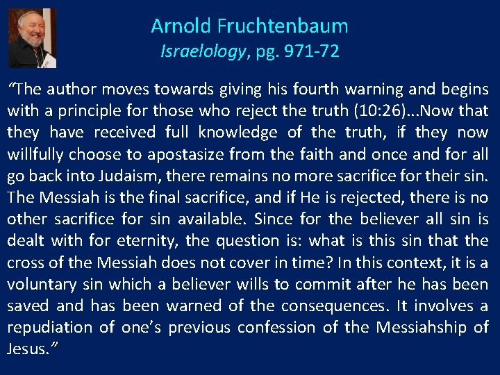 Arnold Fruchtenbaum Israelology, pg. 971 -72 “The author moves towards giving his fourth warning