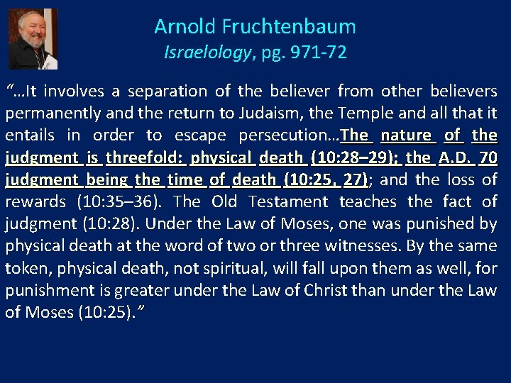 Arnold Fruchtenbaum Israelology, pg. 971 -72 “…It involves a separation of the believer from