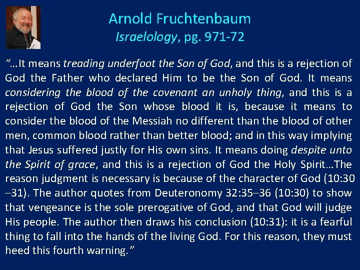 Arnold Fruchtenbaum Israelology, pg. 971 -72 “…It “… means treading underfoot the Son of