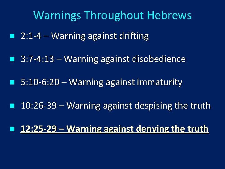 Warnings Throughout Hebrews n 2: 1 -4 – Warning against drifting n 3: 7