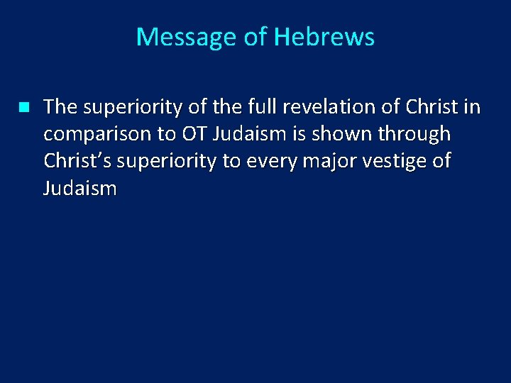 Message of Hebrews n The superiority of the full revelation of Christ in comparison
