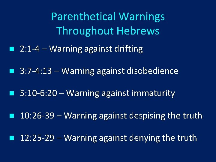 Parenthetical Warnings Throughout Hebrews n 2: 1 -4 – Warning against drifting n 3: